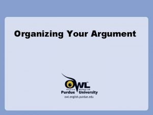 Organizing Your Argument What is an Argument An