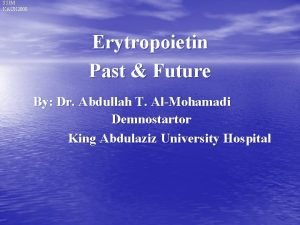 SSIM KAUH 2008 Erytropoietin Past Future By Dr