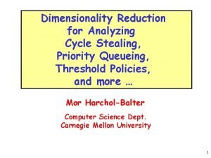 Dimensionality Reduction for Analyzing Cycle Stealing Priority Queueing