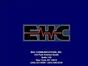 EHC COMMUNICATIONS INC 254 Park Avenue South Suite