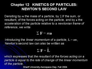 Chapter 12 KINETICS OF PARTICLES NEWTONS SECOND LAW