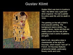 Gustav Klimt was born in Austria in 1862