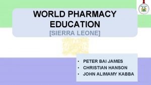 WORLD PHARMACY EDUCATION SIERRA LEONE PETER BAI JAMES