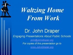 Waltzing Home From Work Dr John Draper Engaging