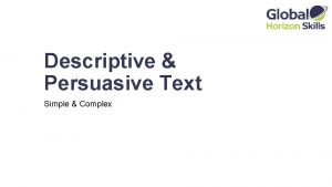 Descriptive Persuasive Text Simple Complex Descriptive Text A