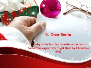 3 Dear Santa 1 Today is the last