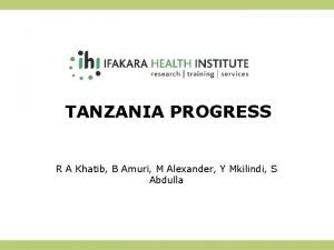 TANZANIA PROGRESS R A Khatib B Amuri M