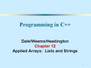 Programming in C DaleWeemsHeadington Chapter 12 Applied Arrays