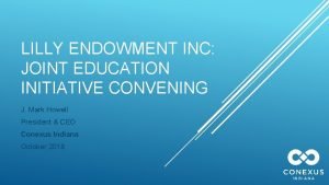 LILLY ENDOWMENT INC JOINT EDUCATION INITIATIVE CONVENING J