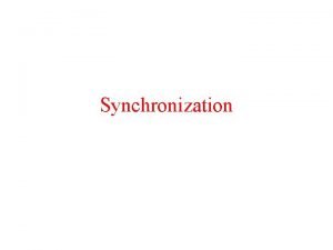 Synchronization Clock Synchronization In a centralized system time