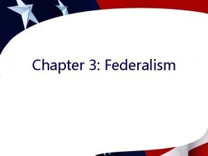 Chapter 3 Federalism A Unitary System Central government