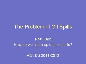 The Problem of Oil Spills Post Lab How