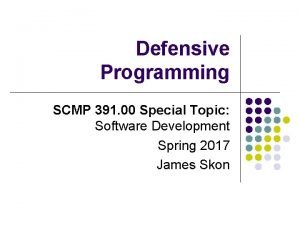 Defensive Programming SCMP 391 00 Special Topic Software