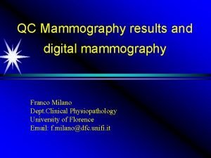 QC Mammography results and digital mammography Franco Milano