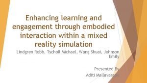 Enhancing learning and engagement through embodied interaction within