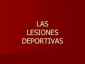 LAS LESIONES DEPORTIVAS n LESIN n cualquier alteracin