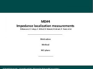 MD4 Impedance localization measurements N Biancacci R Calaga