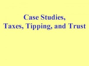 Case Studies Taxes Tipping and Trust Suicide Tipping