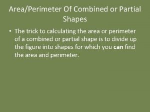 AreaPerimeter Of Combined or Partial Shapes The trick