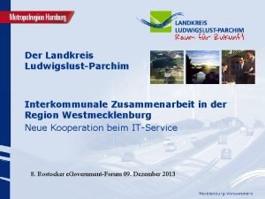 Der Landkreis LudwigslustParchim Interkommunale Zusammenarbeit in der Region