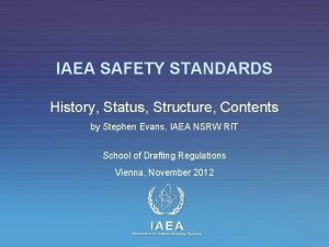 IAEA SAFETY STANDARDS History Status Structure Contents by