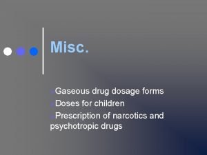 Misc Gaseous drug dosage forms Doses for children