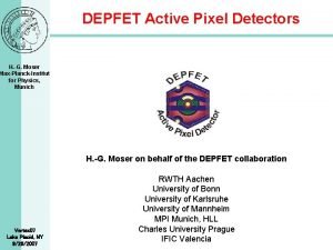 DEPFET Active Pixel Detectors H G Moser MaxPlanckInstitut