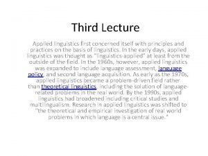Third Lecture Applied linguistics first concerned itself with
