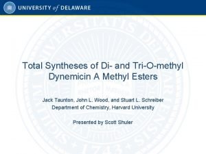 Total Syntheses of Di and TriOmethyl Dynemicin A