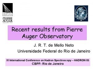 Recent results from Pierre Auger Observatory J R