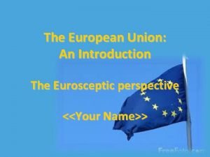 The European Union An Introduction The Eurosceptic perspective