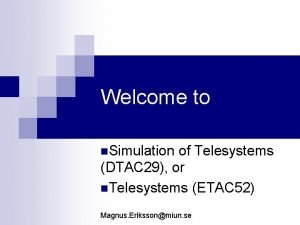 Welcome to n Simulation of Telesystems DTAC 29