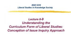 EDD 5229 Liberal Studies in Knowledge Society Lecture