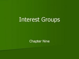 Interest Groups Chapter Nine The Nature of Interest