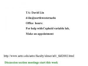TA David Lin dlinnorthwestern edu Office hours For