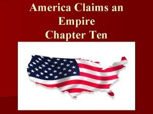 America Claims an Empire Chapter Ten Chapters in