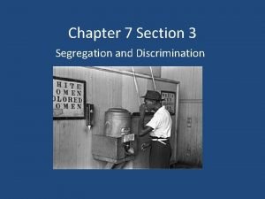 Chapter 7 Section 3 Segregation and Discrimination Racism