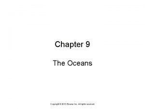 Chapter 9 The Oceans Copyright 2013 Elsevier Inc