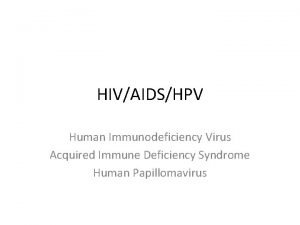 HIVAIDSHPV Human Immunodeficiency Virus Acquired Immune Deficiency Syndrome