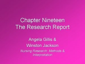 Chapter Nineteen The Research Report Angela Gillis Winston
