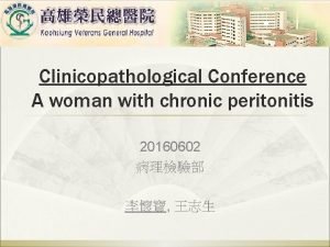 Clinicopathological Conference A woman with chronic peritonitis 20160602