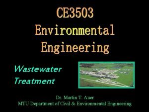 Wastewater Treatment Dr Martin T Auer MTU Department