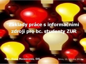 Zklady prce s informanmi zdroji pro bc studenty