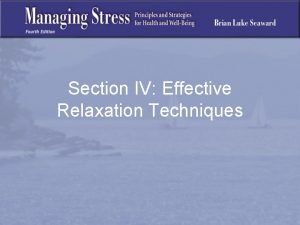 Section IV Effective Relaxation Techniques Effective Relaxation Techniques