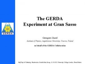 The GERDA Experiment at Gran Sasso Grzegorz Zuzel