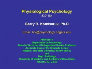 Physiological Psychology 830 484 Barry R Komisaruk Ph