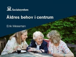 ldres behov i centrum Erik Wessman Innehll Utgngspunkter