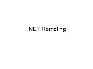 NET Remoting Remoting Introduction The process of programs