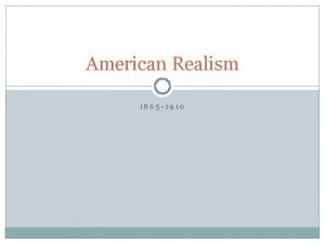 American Realism 1865 1910 American Realism in context