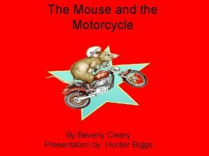 The Mouse and the Motorcycle By Beverly Cleary